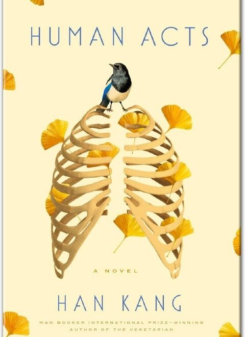 Human Acts Summary, Book Review & Analysis Human Acts Summary, Book Review & Analysis